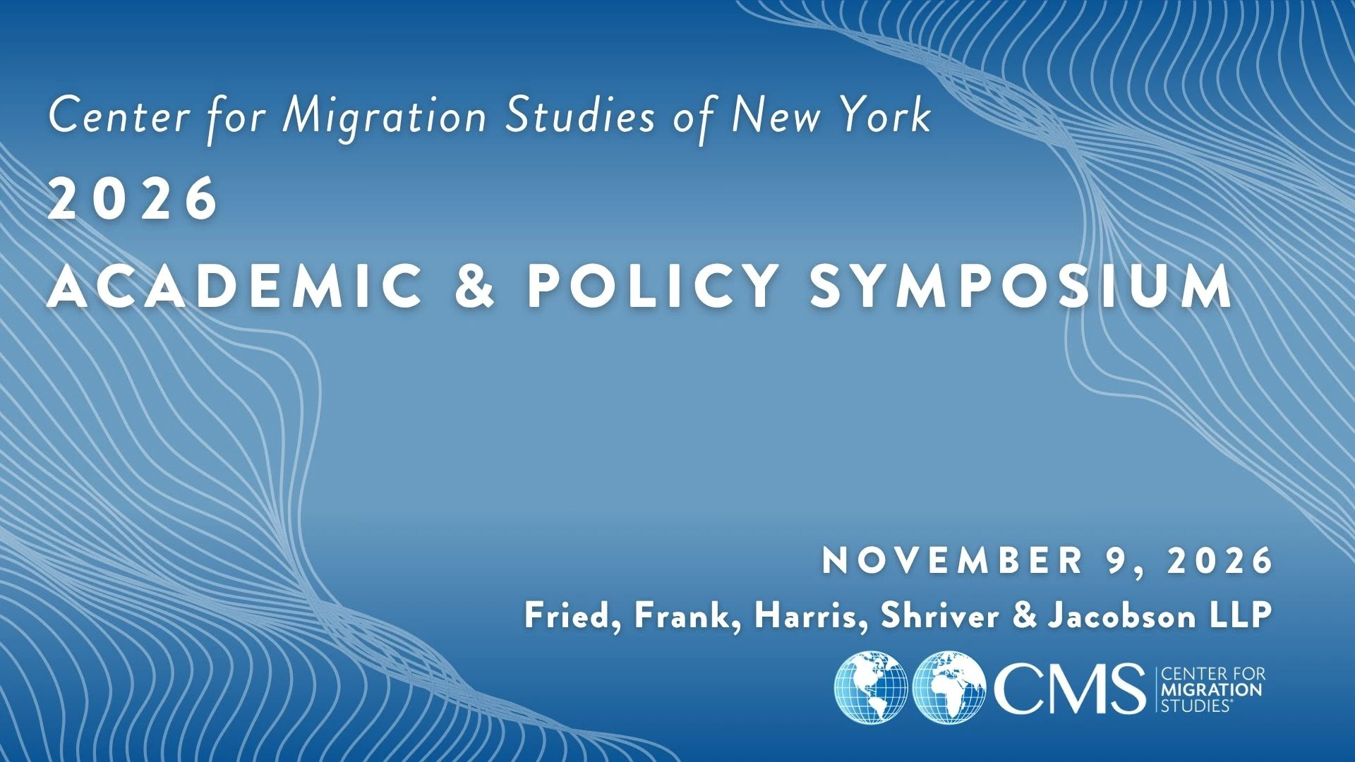 The Center for Migration Studies of New York (CMS) will host its annual Academic & Policy Symposium on Monday, November 9, 2025, following the gala.